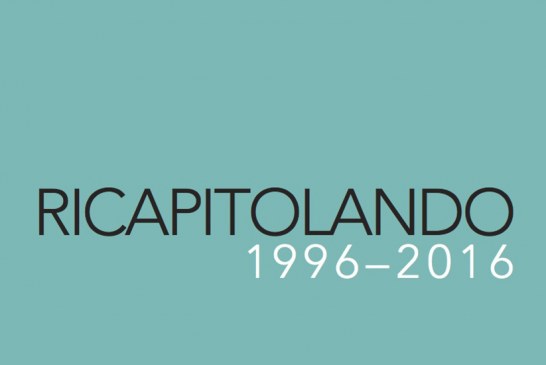 RICAPITOLANDO 1996-2016, una collettiva che celebra 20 anni di attività curatoriale di Roberto Gramiccia