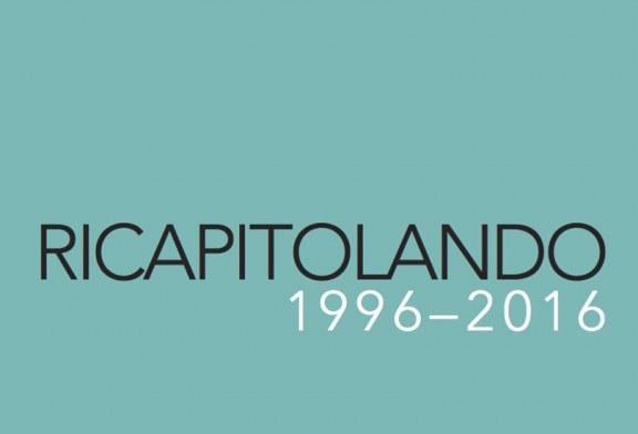 RICAPITOLANDO 1996-2016, una collettiva che celebra 20 anni di attività curatoriale di Roberto Gramiccia