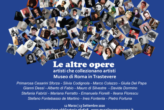 Le altre opere. Artisti che collezionano artisti. Riapre il Museo di Roma in Trastevere