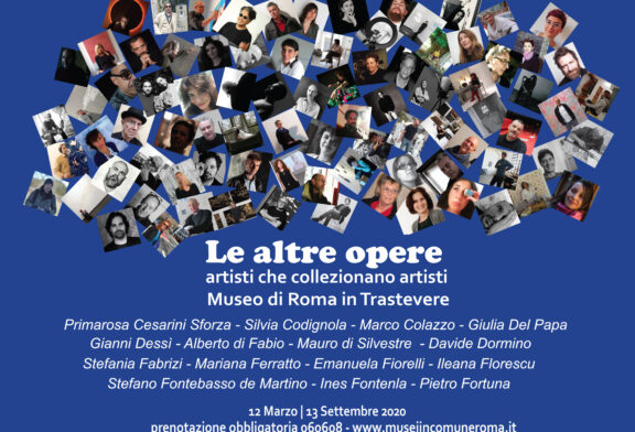 Le altre opere. Artisti che collezionano artisti. Riapre il Museo di Roma in Trastevere