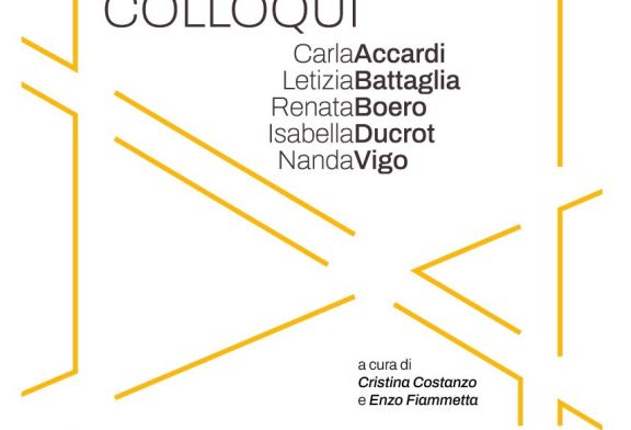 COLLOQUI. Carla Accardi, Letizia Battaglia, Renata Boero, Isabella Ducrot, Nanda Vigo